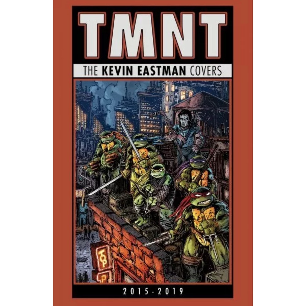 Teenage Mutant Ninja Turtles: The Kevin Eastman Covers 2015-2019 TMNT Comic Book